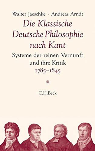 Zunächst entfaltete das buch keine wirkung, sodass kant eine kurzfassung und 1787 eine erweiterte fassung herausgab. 9783406630460: Die Klassische Deutsche Philosophie nach Kant: Systeme der reinen Vernunft und ...