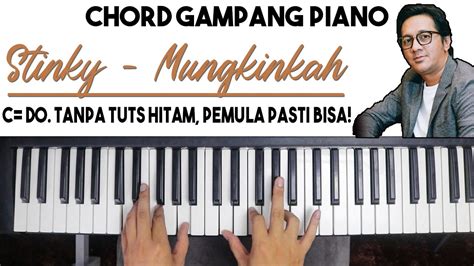 Lagu mungkinkah telah dirilis pada 1997, silam. Chord Gampang Piano | Stinky - Mungkinkah | Mudah Dipahami Untuk Pemula - YouTube
