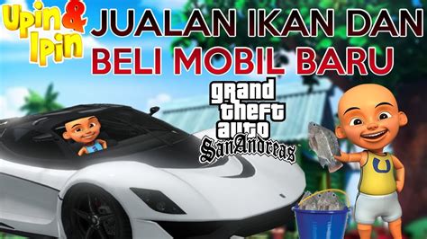 Berawal dari obrolan lewat blackberry messenger dengan sahabat saya yang sedang mudik ke tanah kelahirannya. UPIN DAN IPIN JUAL IKAN DAN BELI MOBIL BARU !!! - GTA LUCU ...