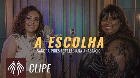 Um belíssimo álbum com sua voz espetacular em 13 (treze) faixas, não deixe de conferir. Sandra Pires | A Escolha feat. Fabiana Anastácio "Clipe Oficial" - YouTube