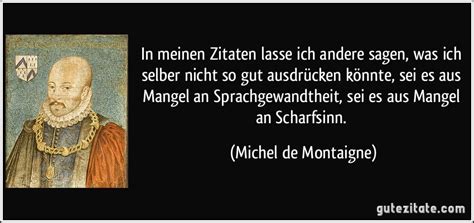 Gedichte, sprüche und zitate von michel de montaigne für facebook, twitter, whatsapp und instagram. In meinen Zitaten lasse ich andere sagen, was ich selber ...