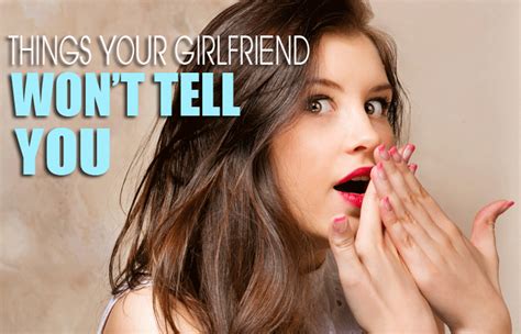 It's not weird to search other people's words for loving things to say to your girlfriend. 8 forbidden things your girlfriend won't tell you | WikiYeah