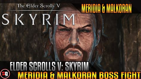 Elder Scrolls V: Skyrim - Meridia & Malkoran Boss Fight - YouTube