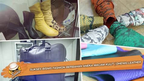 Dengan fashion anda dapat meningkatkan tingkat kepercayaan diri. Sukses Bisnis Fashion Berbahan Aneka Macam Kulit | DHENIG ...