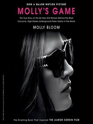 I recently watched the excellent movie of this book so decided to read molly's book. Molly's Game by Molly Bloom · OverDrive: eBooks ...