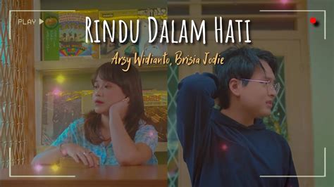 Rindu di jiwa is a 2017 malaysia song. Rindu Dalam Hati - Arsy widianto, Brisia Jodie [ LIRIK ...