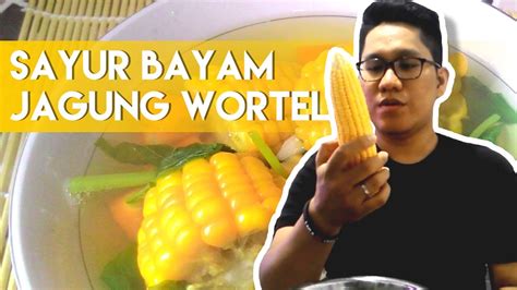 Maybe you would like to learn more about one of these? RESEP SAYUR BAYAM JAGUNG WORTEL ala Suami - Resep Masakan ...