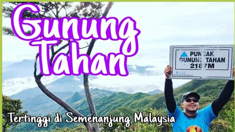 Berikut ialah senarai gunung yang terletak di malaysia. GUNUNG TAHAN I Menawan puncak No. 1 Tertinggi di ...