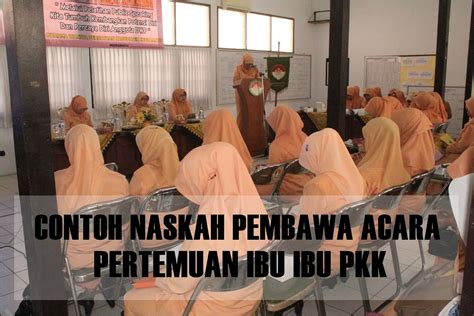 Teks mc acara pertemuan wali murid ( cоntоh 1 ) yаng tеrhоrmаt bараk, yаng tеrhоrmаt. Contoh Susunan Acara MC Pertemuan Rutin Ibu Ibu PKK | MUDA ...