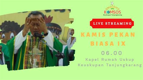 09.00 (hanya misa online), 11.00 dan 17.00. Misa Harian Kamis Biasa IX, 4 Juni 2020 pkl 06.00 WIB, Kapel Rumah Uskup Tanjungkarang - YouTube