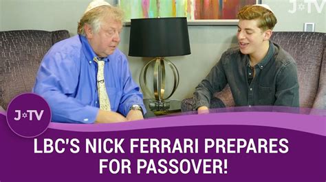 Maybe you would like to learn more about one of these? LBC's Nick Ferrari Prepares for Passover! | J-TV - YouTube