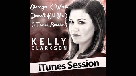 Click to listen to kelly clarkson on spotify: Stronger (What Doesn't Kill You) (iTunes Session) - Kelly ...