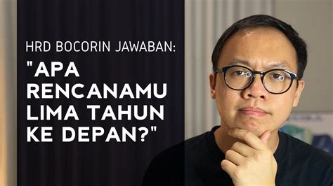 Cara menjawab interview tentang kelemahan kamu sendiri bisa dengan kamu tidak terlalu pintar hal tersebut terjadi karena bingung ingin menjawab apa dan bagaimana cara jawab interview tersebut. Cara Jawab Pertanyaan Interview: Apa Rencanamu Lima Tahun ...