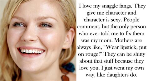 Over the years, her look i remember she said, 'i love your teeth, don't ever fix them,' so when i was asked at 20 years old to. Quote of the day: Kirsten Dunst on her teeth | Kirsten ...