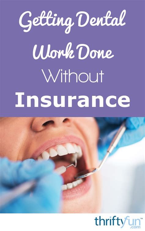 However, patients without insurance cannot take advantage of this copay assistance program. Getting Dental Work Done Without Insurance | ThriftyFun