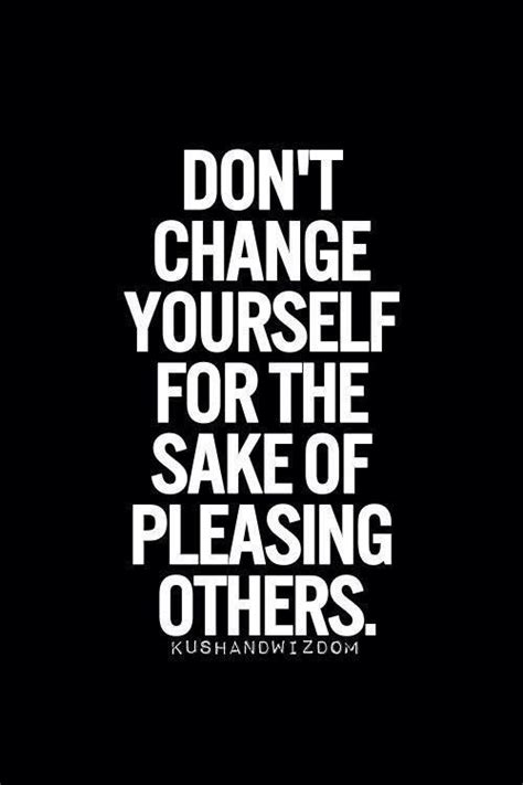 But twenty years from now, or some such mark twain type quote. Don't change yourself for the sake of pleasing others | Peace quotes, Amazing quotes ...