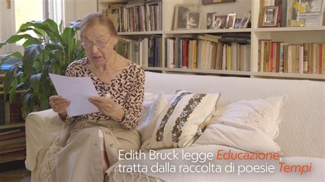 The daughter of poor jewish parents, she was born edith steinschreiber in the village of tiszabercel near the ukrainian border. Edith Bruck legge la poesia 'Educazione': "E se il futuro ...