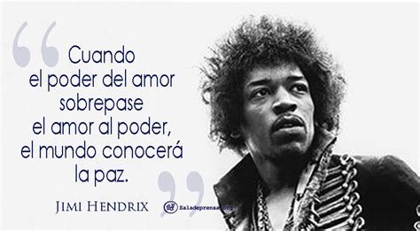 Contigo estaré lejana o cercana. Jimi Hendrix: "Cuando el poder del amor sobrepase el amor ...