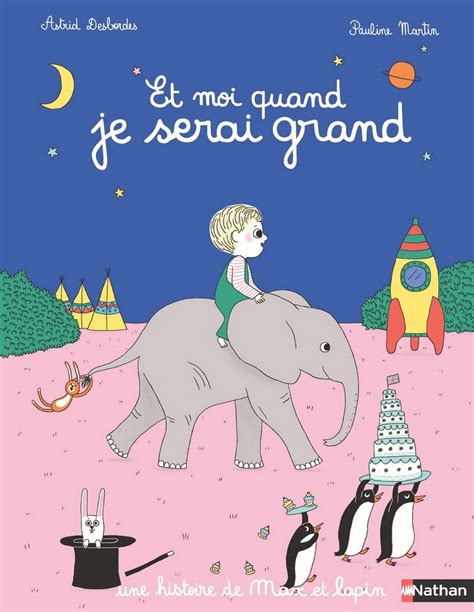 Pour déclencher l'activité, je vais lire aux enfants le livre « la chose » écrit par astrid desbordes, illustré par marc boutavant et édité par la maison d'édition nathan. Max et Lapin : Et moi quand je serai grand - La Ribambulle