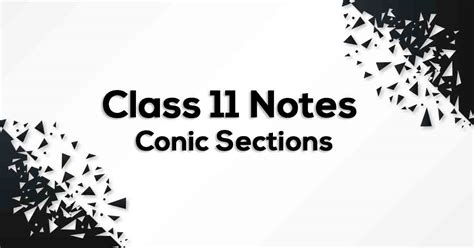 Obtain the equation of the parabola which satisfies the given conditions below Conic Sections Class 11 Formulas & Notes | Vidyakul