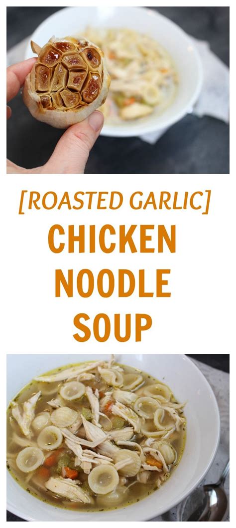 Bread is a must so that you can have something to dip into that delicious soup. Roasted Garlic Chicken Noodle Soup | Recipe | Roasted ...