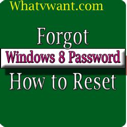 So, you'd be wise to take advantage of something you can do instead is set up your windows 7 to automatically log in each time your computer starts. Forgot Windows 8 Password : How To Reset? - Whatvwant