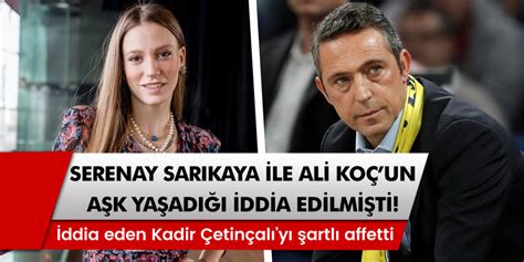 Serenay sarıkaya ve fenerbahçe kulüp başkanı ali koç arasında ilişki varmış diyorlar üstelik hamile kalmış ve çocuğu aldırmak için ali koçtan çiftlik istemiş sizce doğrumudur? Serenay Sarıkaya'nın, Ali Koç ile aşk yaşadığı iddia ...