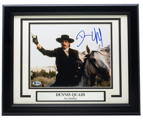 For some people this world ain't ever gonna be right. Dennis Quaid Signed Framed Doc Holliday 8x10 Photo BAS | eBay