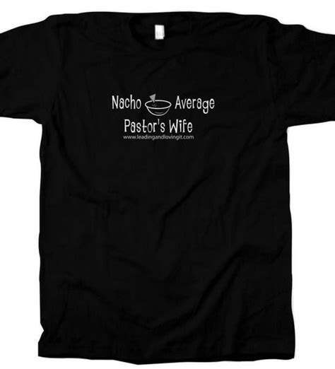 Not your average wifey ретвитнул(а) lauren chanel. Nacho Average Pastor's Wife... @Casey Graves thought of ...