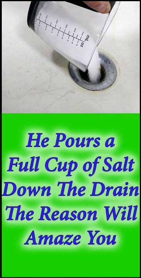 Let everything sit for about 15 minutes. He Pours A Full Cup Of Salt Down The Drain. The Reason ...