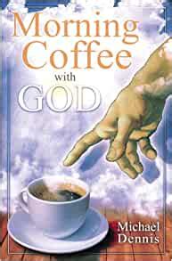 ) from amazon's book store. Morning Coffee with God: Dennis, Michael: 9781886940680 ...