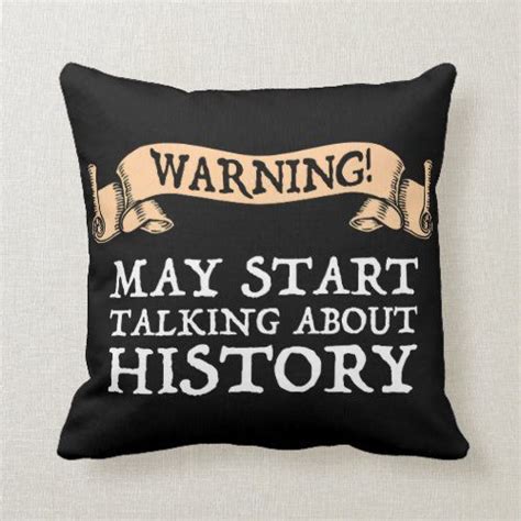 Men saw pillows as a sign of weakness, and at one point the only citizens allowed to rest their head at night were pregnant women (and the king). Warning! May Start Talking About History Funny Throw Pillow in 2020 | Funny throw pillows, Book ...