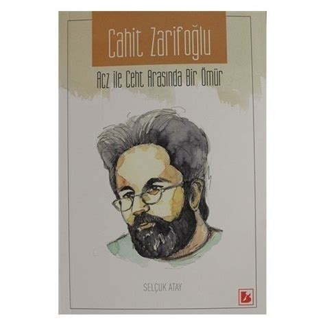 Cahit zarifoğlu, tüm kitaplarını inceleyebilir dilerseniz indirimli fiyat ile satın alabilirsiniz. MGV Yayınları // CAHİT ZARİFOĞLU