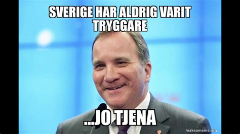 They have not been directly involved in a war for almost 200 years. Usla Stefan Löfven-memes - YouTube