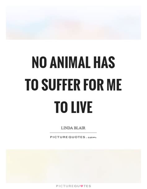 Mankind are more disposed to suffer, while evils are sufferable, than to right all men and women are born, live, suffer and die; No animal has to suffer for me to live | Picture Quotes