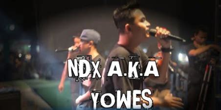 * there are some lists of the most popular ndx aka songs and many people are looking for. Download Lagu NDX AKA Yowis Mp3 Mp4 (Dangdut Hiphop Jawa ...