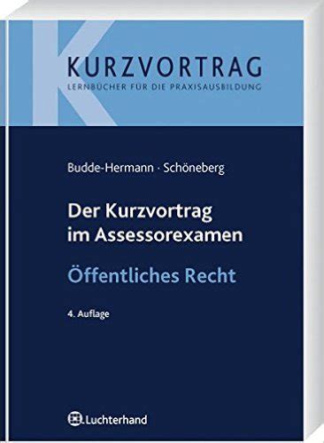 1.) öffentliches recht im assessorexamen roland kintz (autor) beck juristischer verlag, 2008. Budde / Schöneberg - Der Kurzvortrag im Assessorexamen ...
