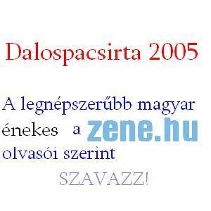 Kevés vagy ádám, nálam van az alma, mit ér a kígyód, ha nulla a hatalma :d:d:d:d:d:d:d. Zene.hu - Dalospacsirta 2005 - Ki a legnépszerűbb magyar ...