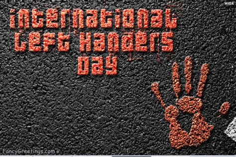 According to left handers club, the group initially linked to a shop which first opened in london's soho in 1968, the day is a chance for lefties to let friends and. International Left Handers Day | Happy Left Handers Day Ecard