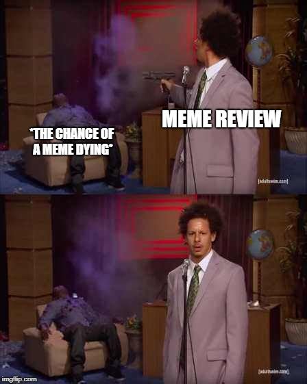 By uploading custom images and using all animated meme templates will show up when you search in the meme generator above (try party parrot). eric andre Memes & GIFs - Imgflip