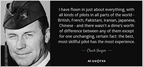 Read & share chuck yeager quotes pictures with friends. Chuck Yeager quote: I have flown in just about everything ...