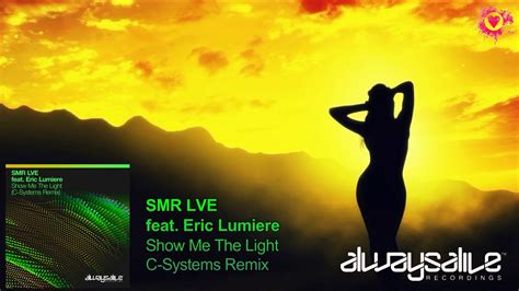 Found pages about show me lights. SMR LVE feat. Eric Lumiere - Show Me The Light (C-Systems ...