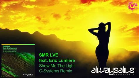 Found pages about show me lights. SMR LVE feat. Eric Lumiere - Show Me The Light (C-Systems ...