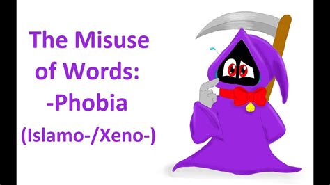 *guy with the phobia sees a long word and panics* me: The Misuse of Words: -Phobia (Islamo-/Xeno-) - YouTube