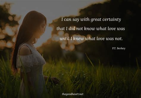 Maybe you would like to learn more about one of these? I can say with great certainty that I did not know what love was until I knew what love was not ...