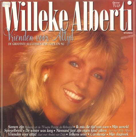 Discover all willeke alberti's music connections, watch videos, listen to music, discuss and download. Willeke Alberti - Vrienden Voor Altijd