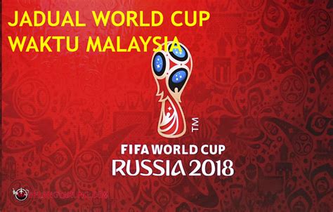 Sorotan perlawanan | pahang fa merangkul kejuaraan shopee piala fa malaysia 2018 selepas m. Jadual Penuh Perlawanan FIFA World Cup Russia 2018 Waktu ...