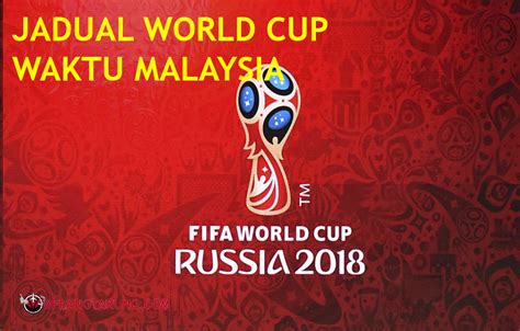 Piala dunia adalah kejohanan bolasepak anjuran persatuan bolasepak antarabangsa (fifa) yang diadakan setiap 4 tahun sekali. Jadual Penuh Perlawanan FIFA World Cup Russia 2018 Waktu ...