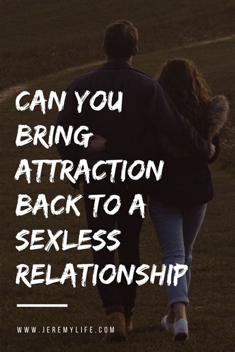 A sexless relationship is mentally abusive. Can You Bring Attraction Back To A Sexless Relationship ...