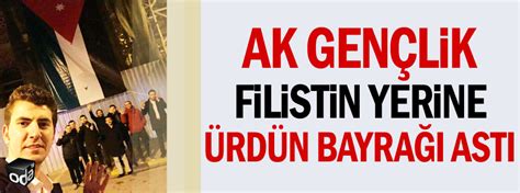 Ürdün bayrağı orta doğu'daki bu haşimi krallığının ulusal sembolü. Ak Gençlik Filistin yerine Ürdün bayrağı astı